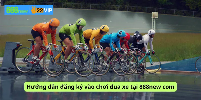 Hướng dẫn đăng ký vào chơi đua xe tại 888new com